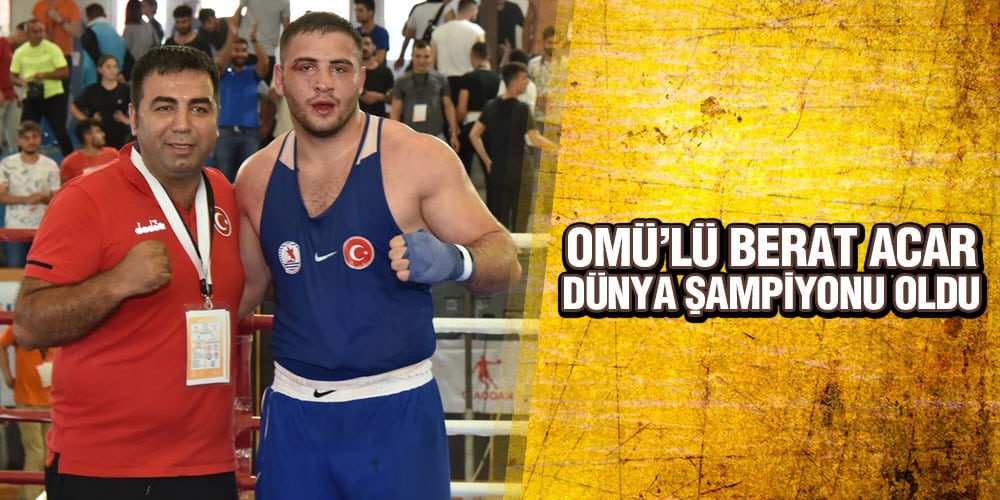 OMÜ’lü Berat Acar Dünya Şampiyonu Oldu
