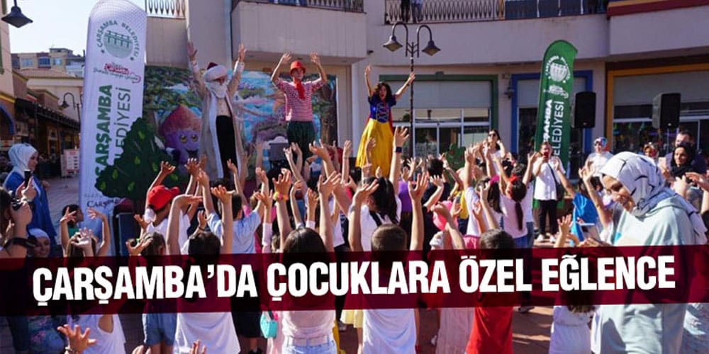Çarşamba’da Çocuklara Özel Eğlence