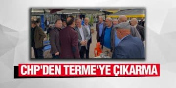 CHP heyeti Terme’de esnaf ve vatandaşlarla kucaklaştı