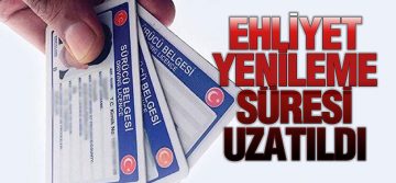 Ehliyet Yenileme Süresi Uzatıldı
