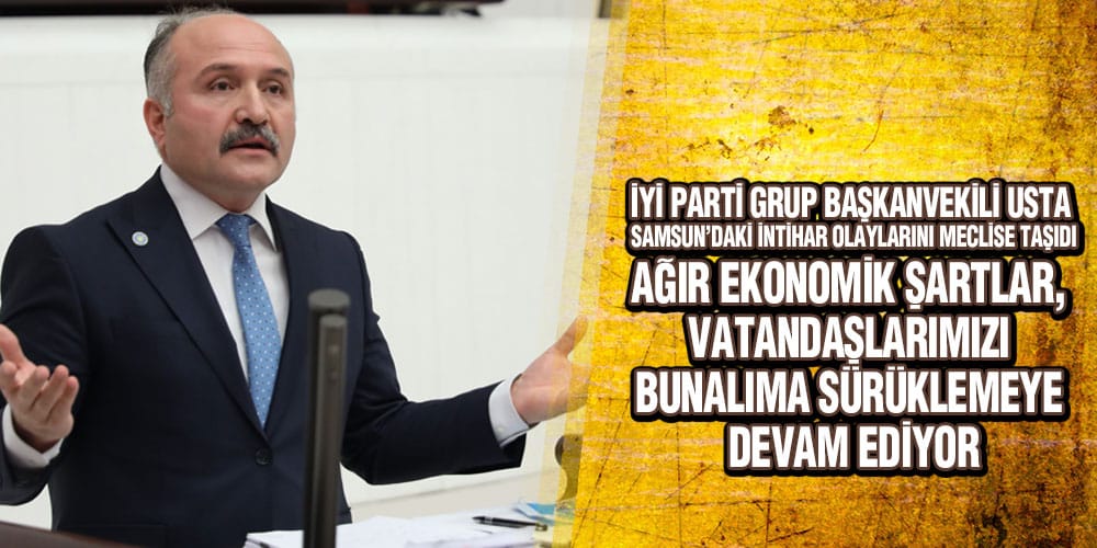 Usta Samsun’daki İntihar Olaylarını Meclise Taşıdı