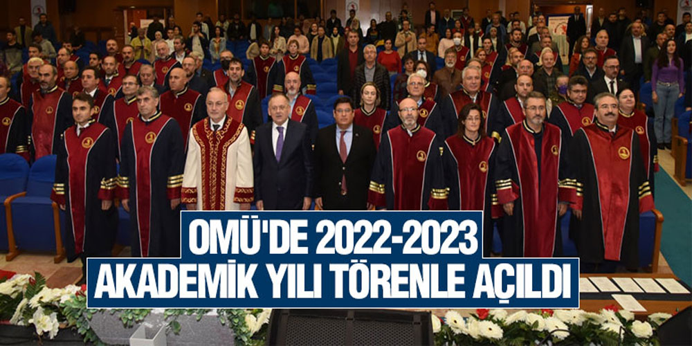 OMÜ’de 2022-2023 Akademik Yılı Törenle Açıldı
