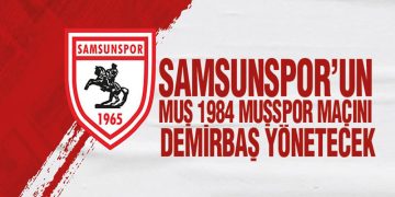 Samsunspor’un Muş 1984 Muşspor Maçını Demirbaş Yönetecek