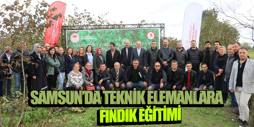 Samsun’da Teknik Elemanlara Fındık Eğitimi