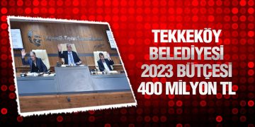 Tekkeköy Belediyesi 2023 Bütçesi 400 Milyon TL