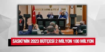 SASKİ’nin 2023 bütçesi belli oldu
