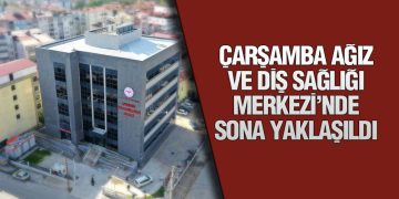 Çarşamba Ağız Ve Diş Sağlığı Merkezi’nde Sona Yaklaşıldı