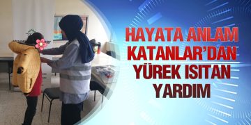 Hayata Anlam Katanlar’dan Yürek Isıtan Yardım