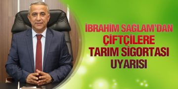 Sağlam’dan Çiftçilere Tarım Sigortası Uyarısı