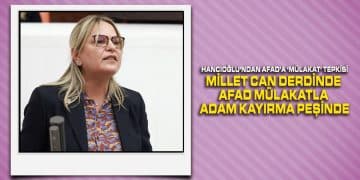 Hancıoğlu’ndan AFAD’a ‘Mülakat’ Tepkisi