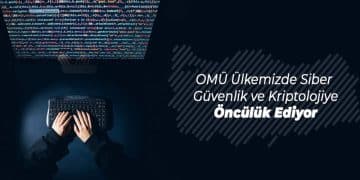 Cumhurbaşkanlığı Bilim, Teknoloji ve Yenilik Politikaları Kurulu: ‘OMÜ, Ülkemizde Siber Güvenlik ve Kriptolojiye Öncülük Ediyor’