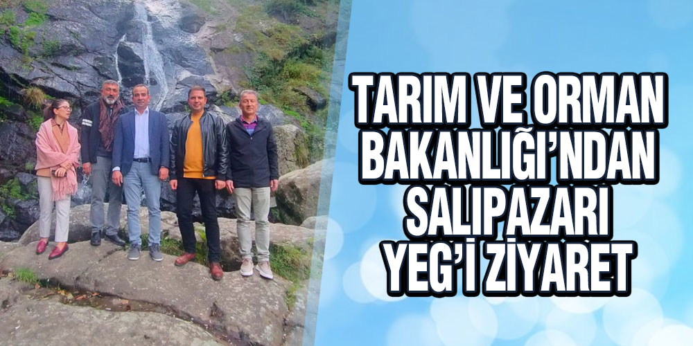 Tarım Ve Orman Bakanlığı’ndan Salıpazarı YEG’i Ziyaret