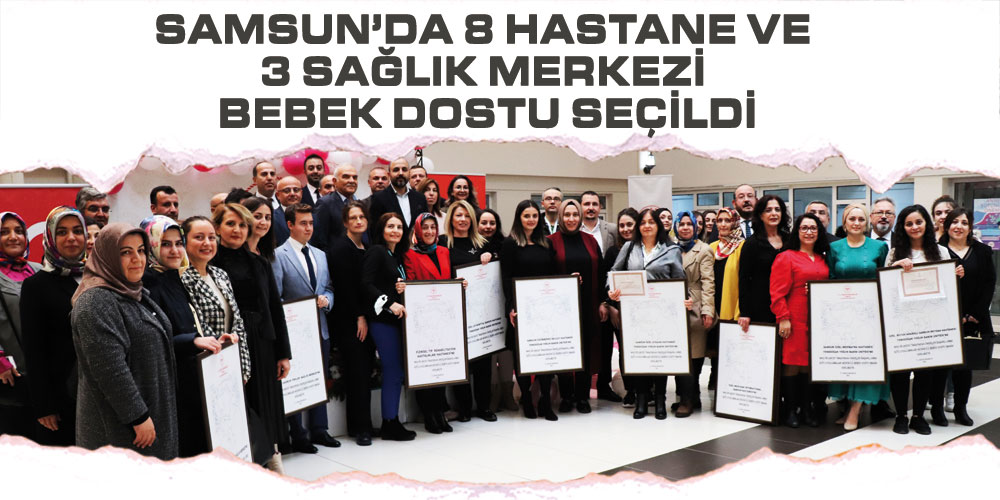 Samsun’da 8 Hastane Ve 3 Sağlık Merkezi Bebek Dostu Seçildi