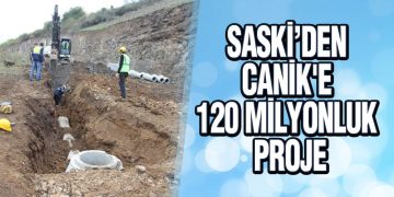 SASKİ’den Canik’e 120 Milyonluk Proje
