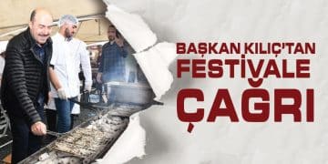 Başkan Kılıç’tan Festivale Çağrı