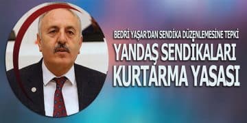 Yaşar’dan sendika düzenlemesine tepki