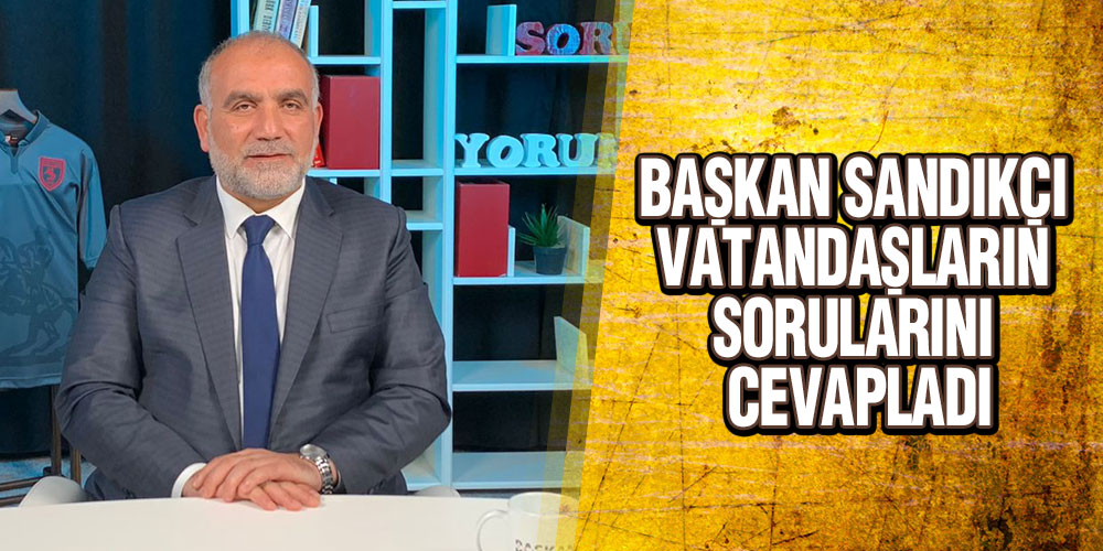 Başkan Sandıkçı Vatandaşların Sorularını Cevapladı