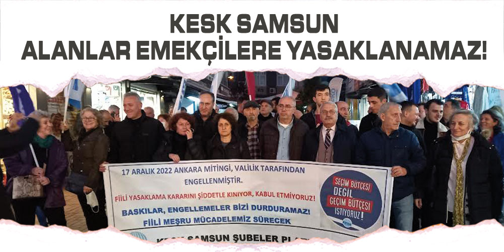 Samsun’da KESK’ten Miting Yasağına Tepki