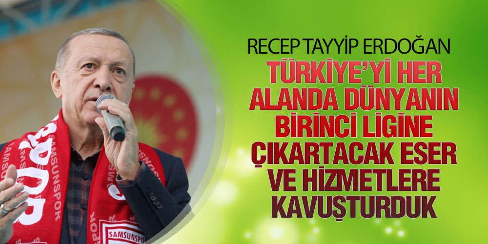 Cumhurbaşkanı Erdoğan Samsun’da Konuştu