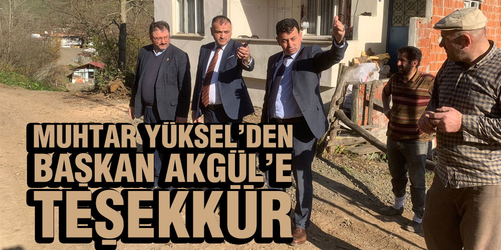 Muhtardan Başkan Akgül’e Teşekkür