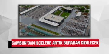 Samsun’dan İlçelere Artık Oradan Gidilecek