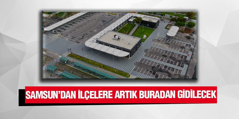 Samsun’dan İlçelere Artık Oradan Gidilecek