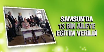 Samsun’da Aile Okulu Projesi Kapsamında 13 Bin Aileye Eğitim Verildi