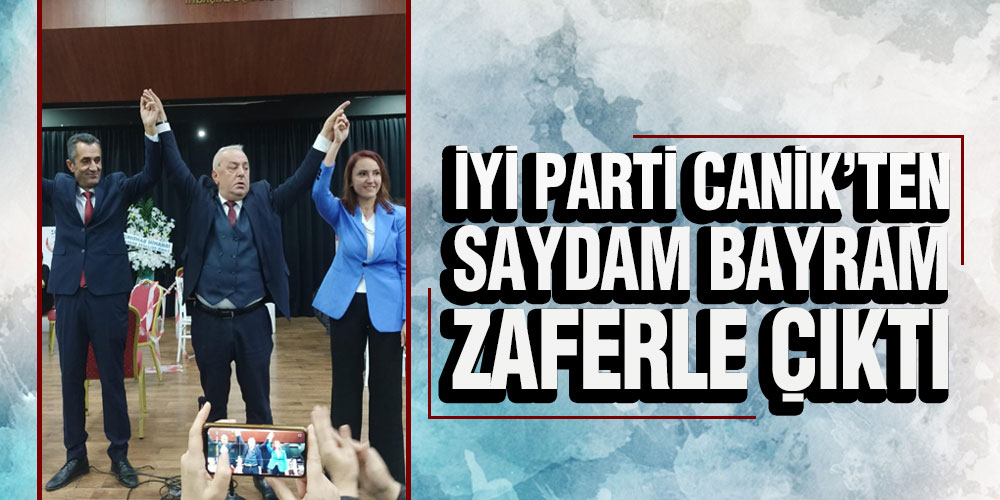 İYİ Parti Canik’in Yeni Başkanı Saydam Bayram