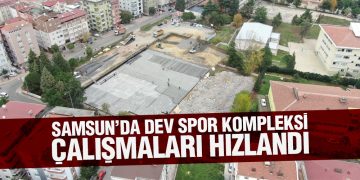 Samsun’da Dev Spor Kompleksi Çalışmaları Hızlandı