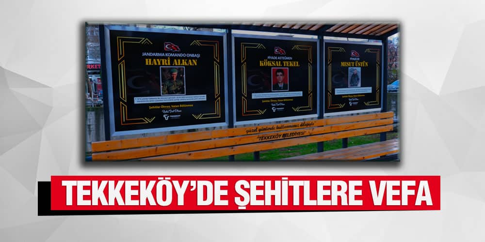 Tekkeköy’de Şehitlere Vefa