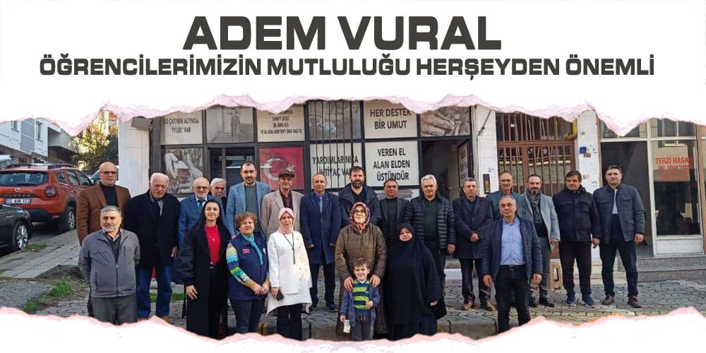Başkan Adem Vural: ‘Öğrencilerimizin Mutluluğu Herşeyden Önemli’