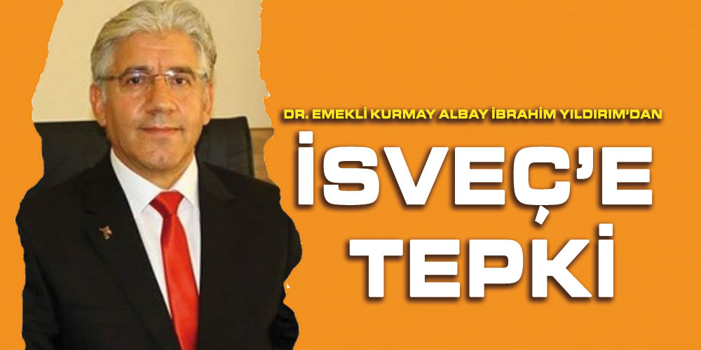 Emekli Kurmay Albay Yıldırım: ‘İsveç’e Gerekli Cevap Verilmelidir’