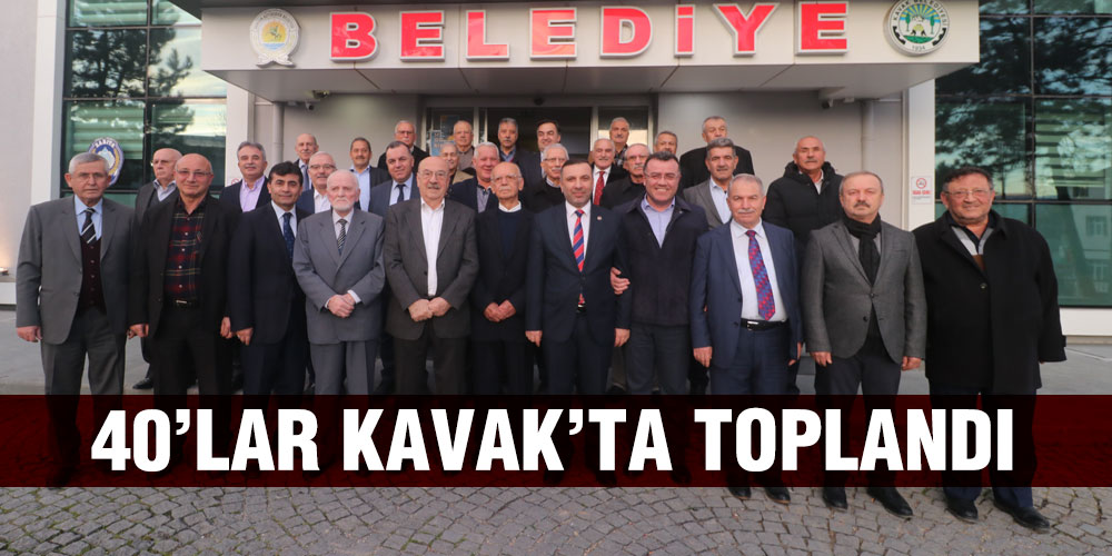Eski ve Yeni Başkanlar Kavak’ta Toplandı