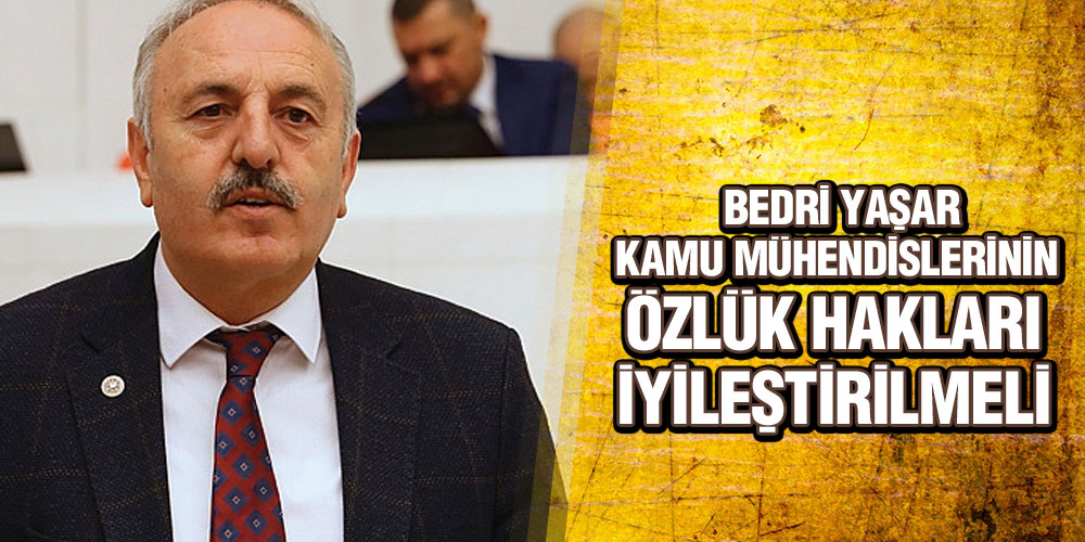 Yaşar Mühendislerin Özlük Haklarını Meclise Taşıdı