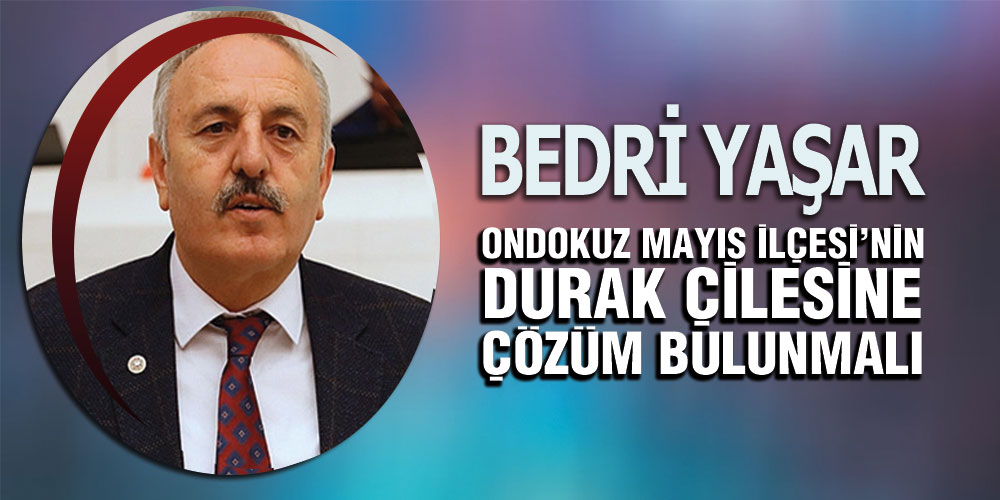 Yaşar, ‘Yolcuların Ve Minibüsçülerin ‘Durak Çilesine’ Çözüm Bulunmalı’