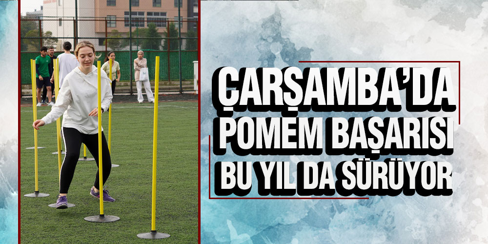 Çarşamba’da POMEM Başarısı Bu Yıl Da Sürüyor