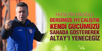 Eroğlu’ndan Altay Maçı Öncesi Açıklama