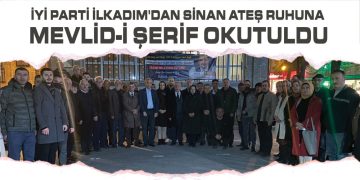 İYİ Parti İlkadım’dan Sinan Ateş Ruhuna Mevlid-İ Şerif Okutuldu