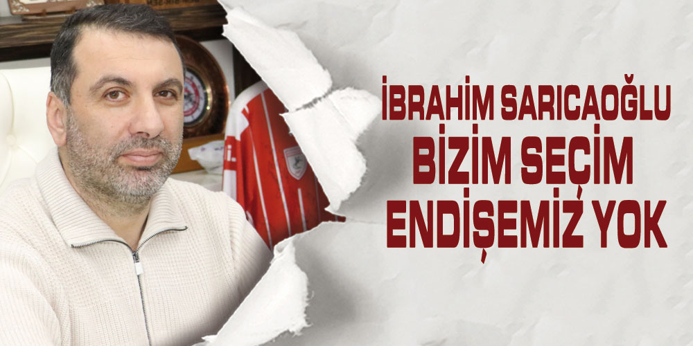 Sarıcaoğlu’ndan Seçim Açıklaması