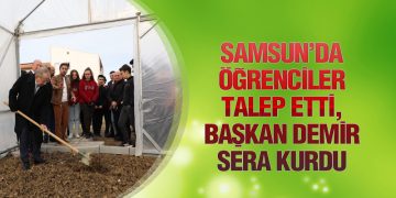 Samsun’da Öğrenciler Talep Etti, Başkan Demir Sera Kurdu