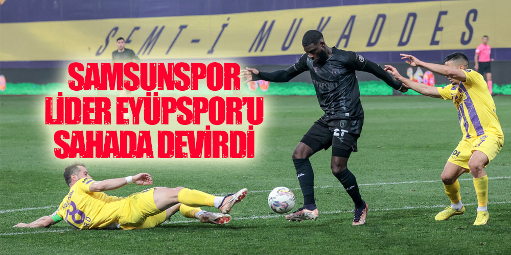 EYÜPSPOR – YILPORT SAMSUNSPOR : 1 – 4