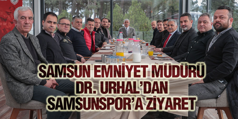 Samsun Emniyet Müdürü Dr. Urhal’dan Samsunspor’a Ziyaret