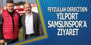 Dereci’den Yılport Samsunspor’a Ziyaret