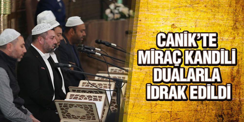 Canik’te Miraç Kandili Dualarla İdrak Edildi