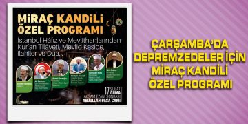 Çarşamba’da Depremzedeler İçin Miraç Kandili Özel Programı