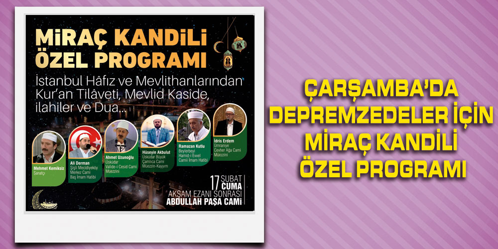Çarşamba’da Depremzedeler İçin Miraç Kandili Özel Programı