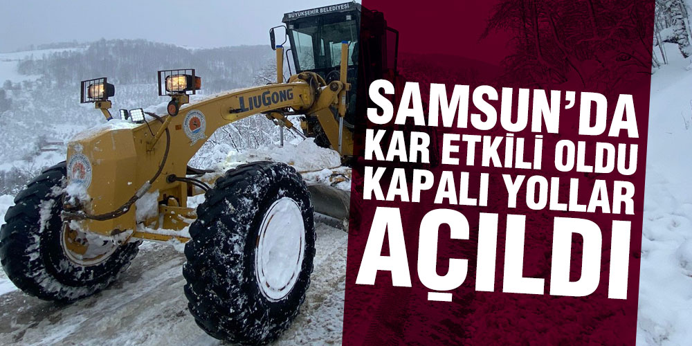 Samsun’da Kar Etkili Oldu, Kapalı Yollar Açıldı