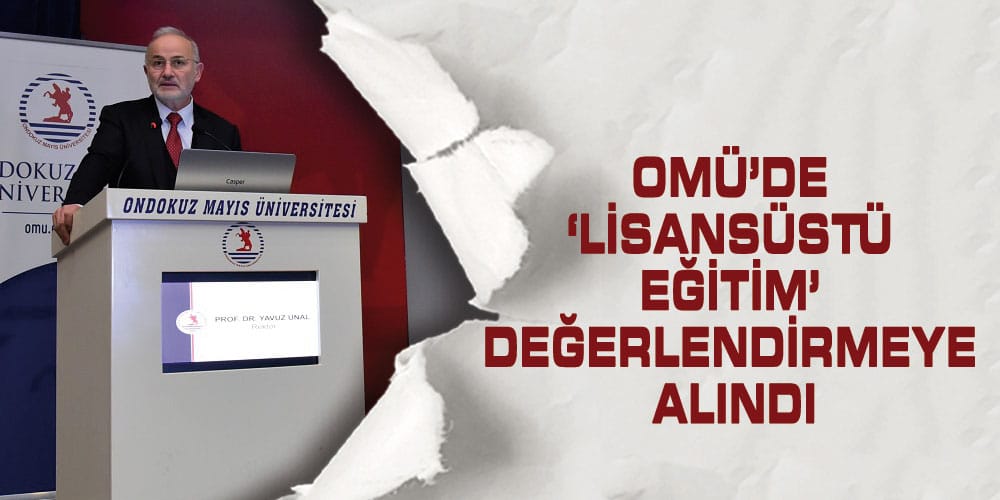 OMÜ’de ‘Lisansüstü Eğitim’ Değerlendirmeye Alındı