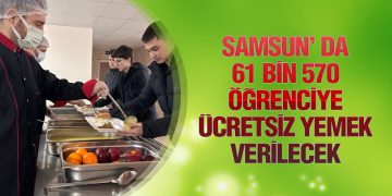 Samsun’ da 61 Bin 570 Öğrenciye Ücretsiz Yemek Verilecek