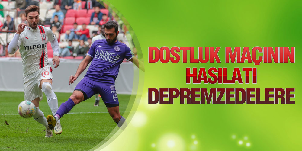 Dostluk Maçının Hasılatı Depremzedelere